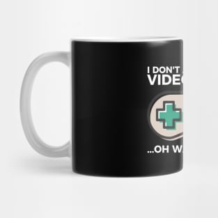 I don't always play video games... oh wait, I do funny t-shirt Mug